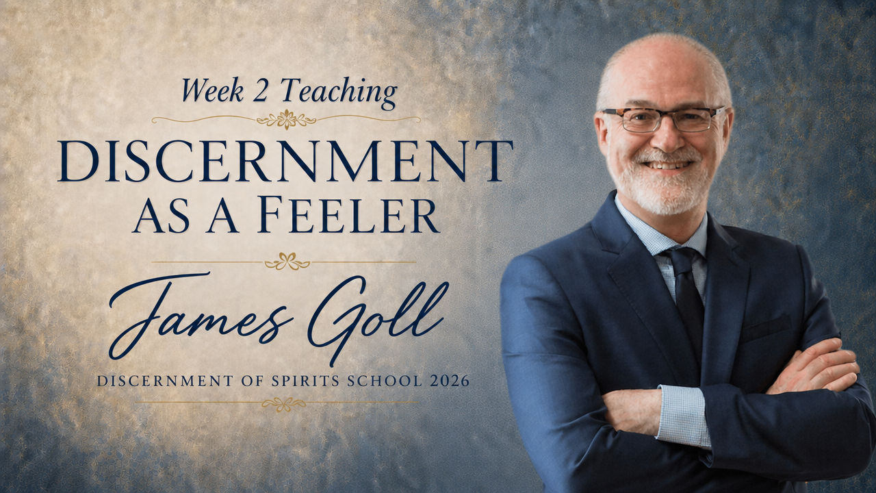 Week 2 Teaching | James Goll