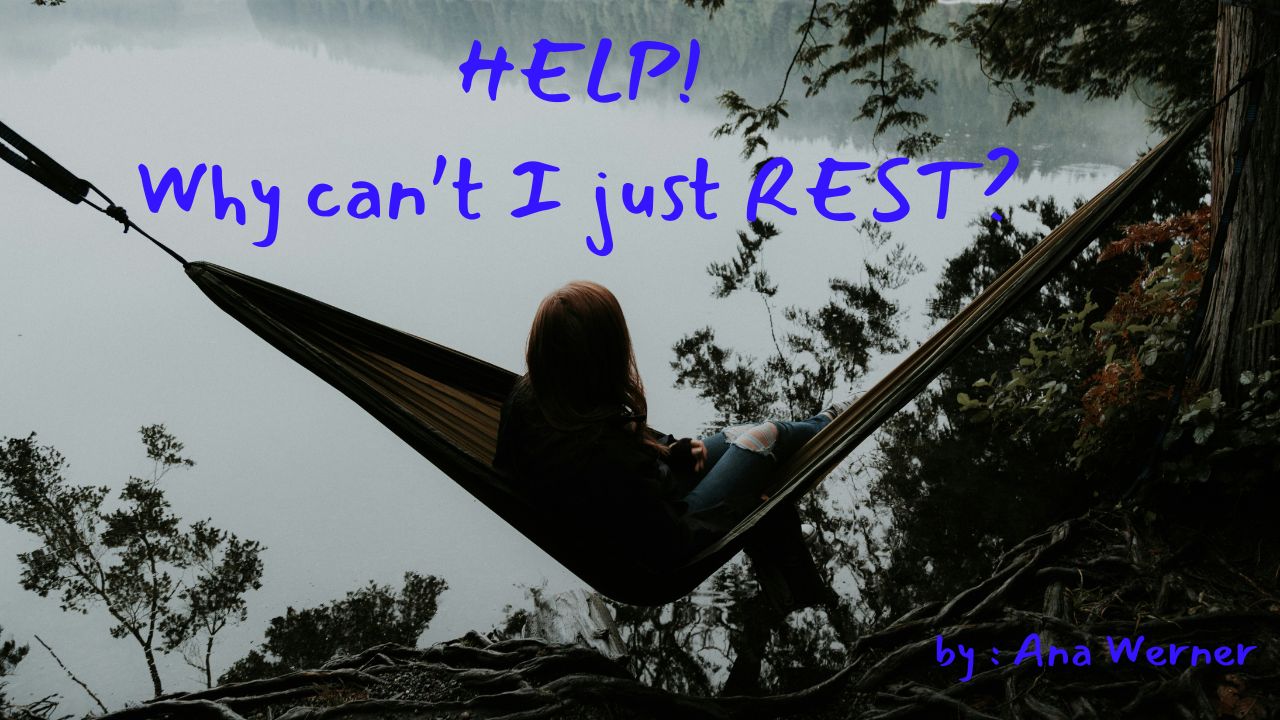 HELP!  Why Can't I just REST