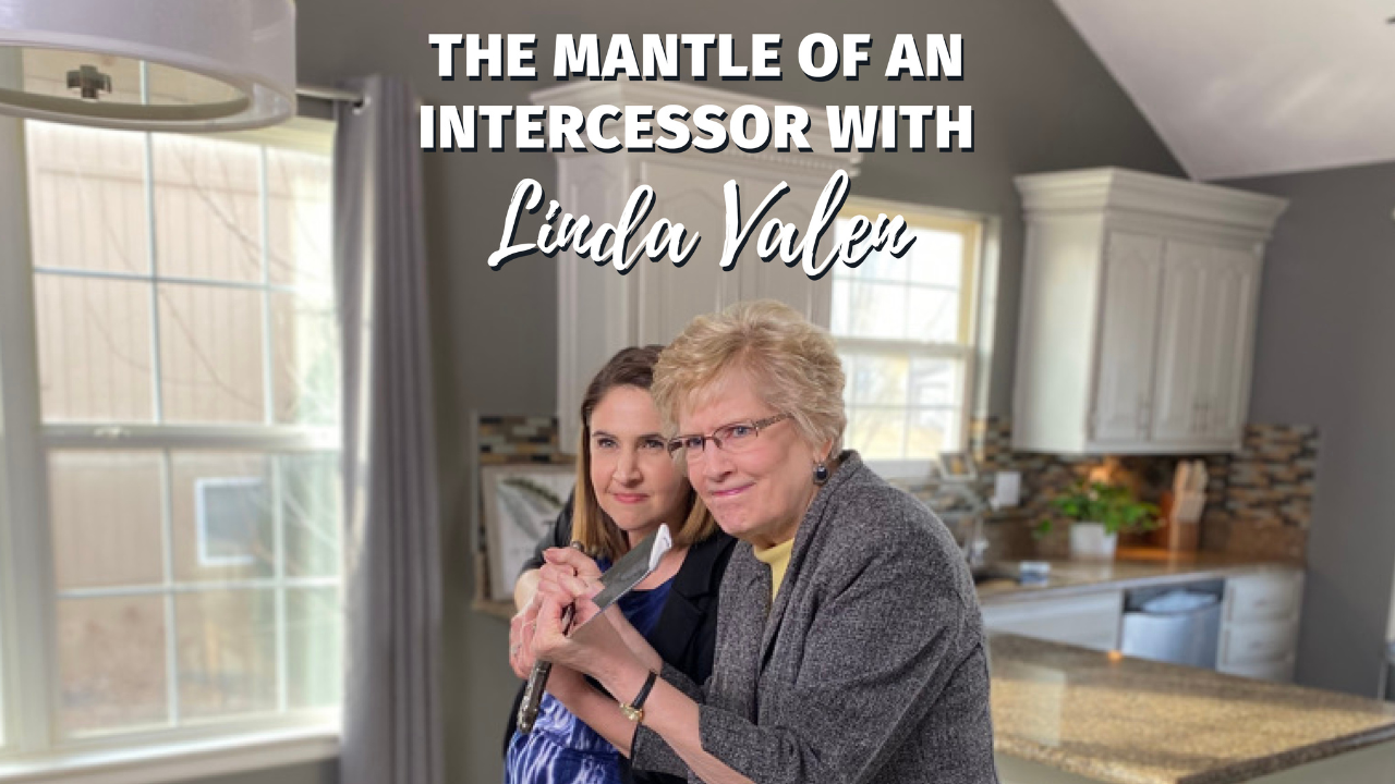 The Mantle of an Intercessor with Linda Valen