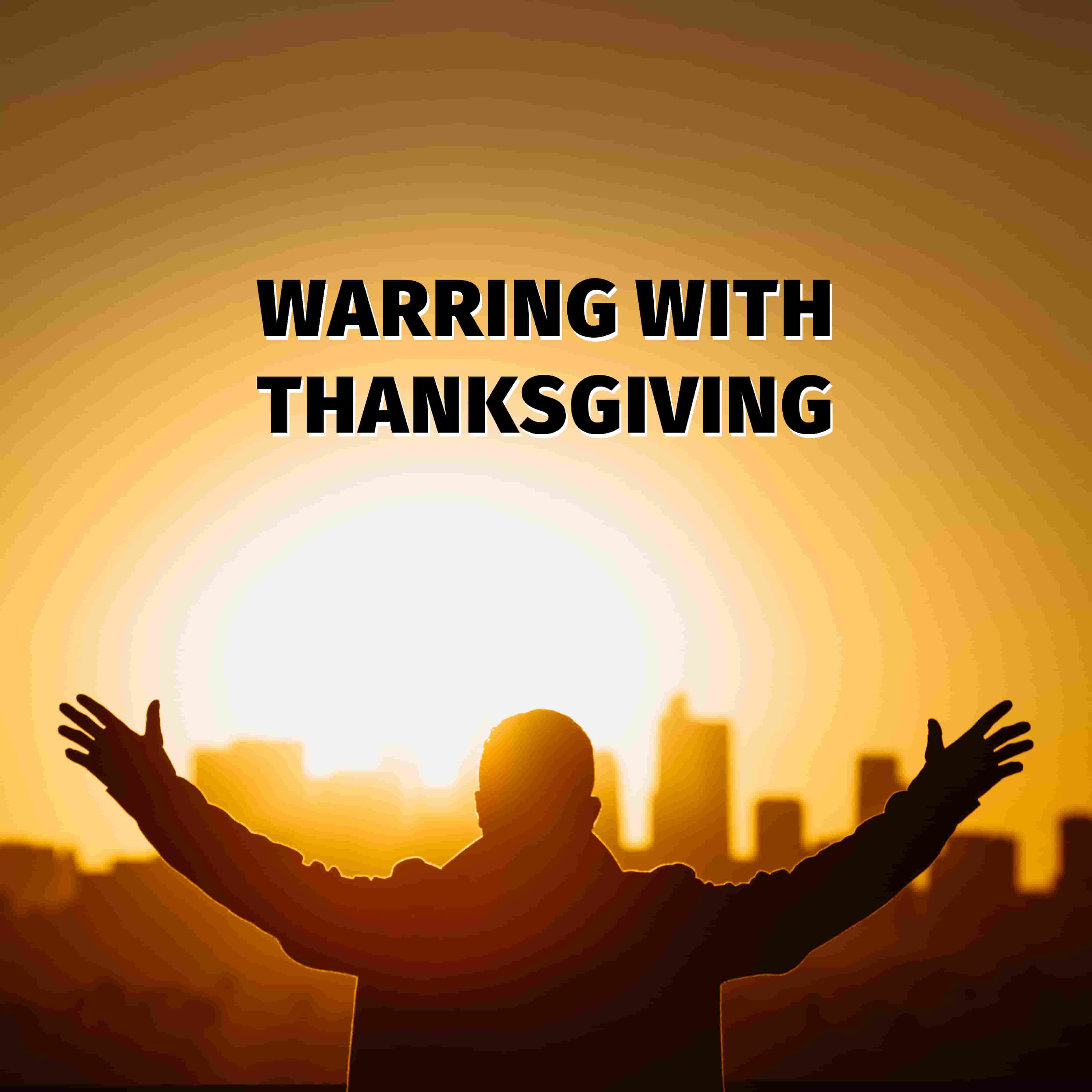 Warring With Thanksgiving